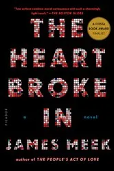 Book cover of The Heart Broke In by James Meek