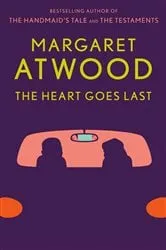 Book cover of The Heart Goes Last by Margaret Atwood