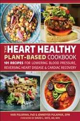 Book cover of The Heart Healthy Plant-Based Cookbook by Hari Pulapaka