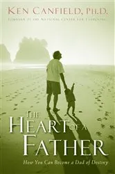 Book cover of The Heart of a Father by Ken Canfield PH.D.