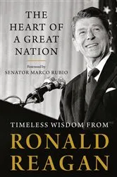 Book cover of The Heart of a Great Nation by Ronald Reagan