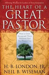 Book cover of The Heart of a Great Pastor by London, H. B.,Jr.