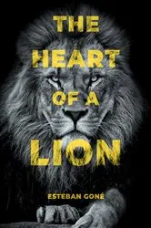 Book cover of The Heart of a Lion by Esteban Goné