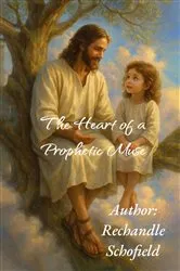 Book cover of The Heart of a Prophetic Muse by Rechandle Schofield