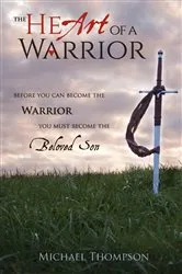 Book cover of The Heart of a Warrior by Michael Thompson