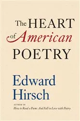 Book cover of The Heart of American Poetry by Edward Hirsch