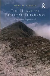 Book cover of The Heart of Biblical Theology by Mark W. Elliott