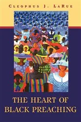 Book cover of The Heart of Black Preaching by Cleophus J. LaRue