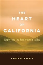 Book cover of The Heart of California by Aaron Gilbreath