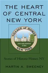 Book cover of The Heart of Central New York by Martin A. Sweeney