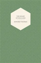 Book cover of The Heart of England by Edward Thomas