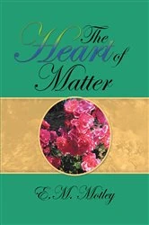 Book cover of The Heart of Matter by E.M. Motley
