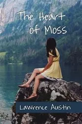 Book cover of The Heart of Moss by Lawrence Austin
