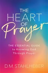 Book cover of The Heart of Prayer by D. M. Stahlheber
