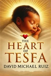 Book cover of The Heart of Tesfa by David Michael Ruiz