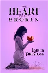 Book cover of THE HEART OF THE BROKEN by Ember Firestone