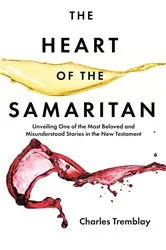 Book cover of The Heart of the Samaritan by Charles Tremblay