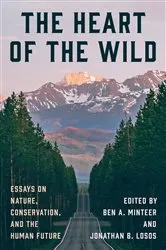 Book cover of The Heart of the Wild by Ben A. Minteer