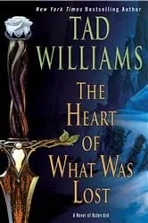 Book cover of The Heart of What Was Lost by Tad Williams