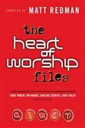 Book cover of The Heart of Worship Files by Matt Redman