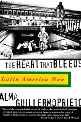 Book cover of The Heart That Bleeds by Alma Guillermoprieto
