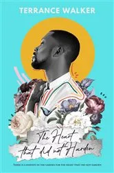 Book cover of The Heart That Did Not Harden by Terrance T Walker
