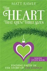 Book cover of The Heart That Grew Three Sizes Youth Study Book by Matt Rawle