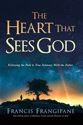 Book cover of The Heart That Sees God by Francis Frangipane
