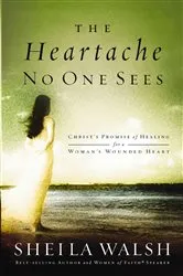 Book cover of The Heartache No One Sees by Sheila Walsh