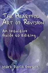 Book cover of The Heartful Art of Revision by Mark David Gerson