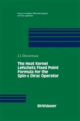 Book cover of The Heat Kernel Lefschetz Fixed Point Formula for the Spin-c Dirac Operator by J.J. Duistermaat