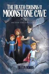 Book cover of The Heath Cousins and the Moonstone Cave (2nd ed.) by Eileen Hobbs