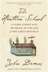 Book cover of The Heathen School by John Demos