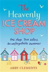 Book cover of The Heavenly Ice Cream Shop by Abby Clements