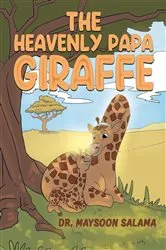 Book cover of The Heavenly Papa Giraffe by Dr. Maysoon Salama