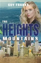 Book cover of The Heights of Mountains by Guy Franks