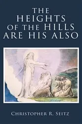 Book cover of The Heights of the Hills Are His Also by Christopher R. Seitz