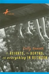 Book cover of The Heights, the Depths, and Everything in Between by Sally Nemeth