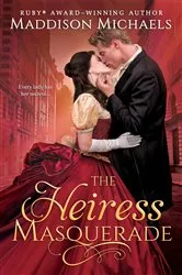 Book cover of The Heiress Masquerade by Maddison Michaels