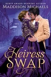 Book cover of The Heiress Swap by Maddison Michaels
