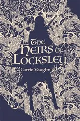 Book cover of The Heirs of Locksley by Carrie Vaughn