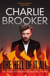 Book cover of The Hell of it All by Charlie Brooker