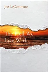 Book cover of The Hell We Live With by Joe LaCommare