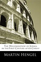 Book cover of The 'Hellenization' of Judea in the First Century after Christ by Martin Hengel