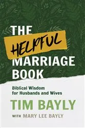 Book cover of The Helpful Marriage Book by Tim Bayly