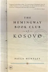 Book cover of The Hemingway Book Club of Kosovo by Paula Huntley