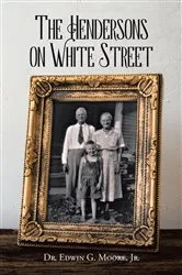 Book cover of The Hendersons on White Street by Edwin G. Moore