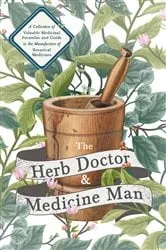Book cover of The Herb Doctor and Medicine Man - A Collection of Valuable Medicinal Formulae and Guide to the Manufacture of Botanical Medicines - Illinois Herbs for Health by Anon