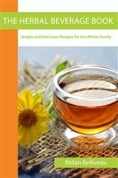 Book cover of The Herbal Beverage Book by Robin Belliveau