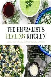 Book cover of The Herbalist's Healing Kitchen by Devon Young